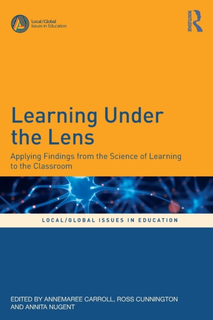Learning Under the Lens : Applying Findings from the Science of Learning to the Classroom, Paperback / softback Book