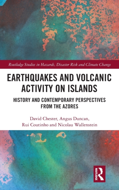 Earthquakes and Volcanic Activity on Islands : History and Contemporary Perspectives from the Azores, Hardback Book