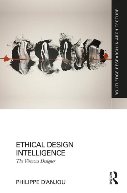 Ethical Design Intelligence : The Virtuous Designer, Hardback Book