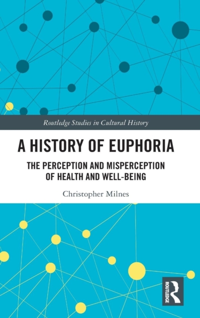 A History of Euphoria : The Perception and Misperception of Health and Well-Being, Hardback Book