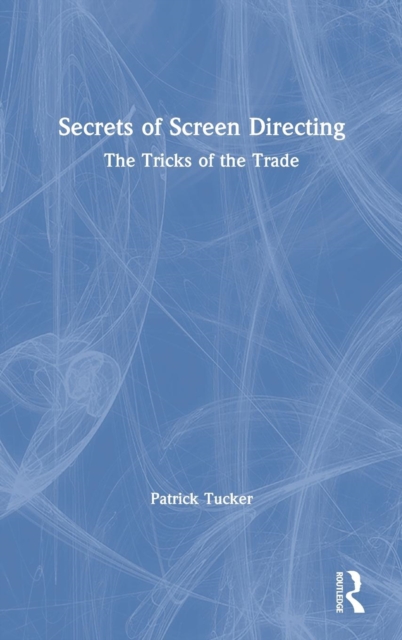 Secrets of Screen Directing : The Tricks of the Trade, Hardback Book