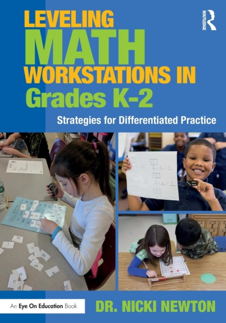 Leveling Math Workstations in Grades K–2 : Strategies for Differentiated Practice, Paperback / softback Book