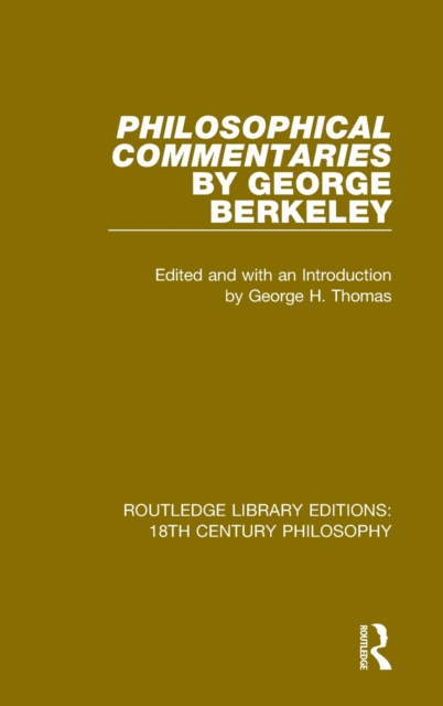 Philosophical Commentaries by George Berkeley : Transcribed From the Manuscript and Edited with an Introduction by George H. Thomas, Explanatory Notes by A.A. Luce, Hardback Book
