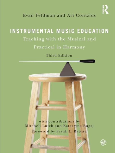 Instrumental Music Education : Teaching with the Musical and Practical in Harmony, Paperback / softback Book