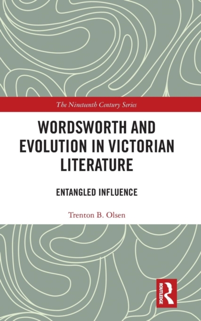 Wordsworth and Evolution in Victorian Literature : Entangled Influence, Hardback Book