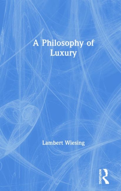 A Philosophy of Luxury, Hardback Book