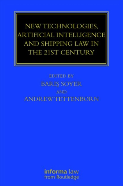 New Technologies, Artificial Intelligence and Shipping Law in the 21st Century, Hardback Book