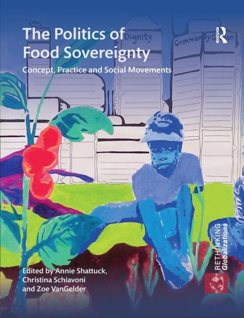 The Politics of Food Sovereignty : Concept, Practice and Social Movements, Paperback / softback Book