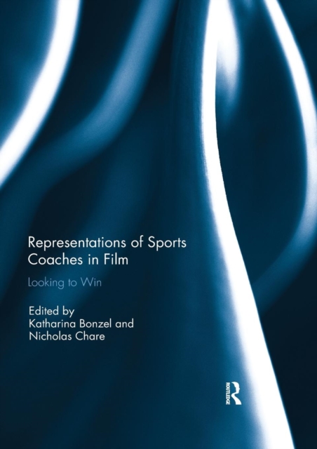Representations of Sports Coaches in Film : Looking to Win, Paperback / softback Book