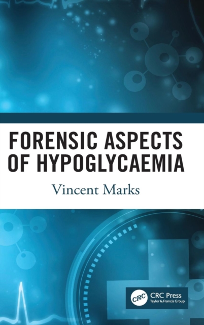 Forensic Aspects of Hypoglycaemia : First Edition, Hardback Book