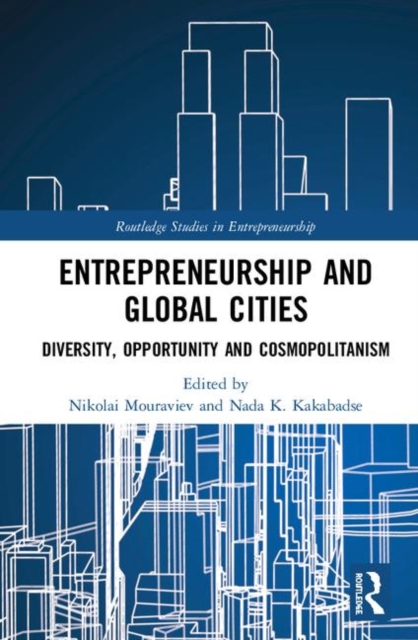 Entrepreneurship and Global Cities : Diversity, Opportunity and Cosmopolitanism, Hardback Book