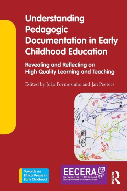 Understanding Pedagogic Documentation in Early Childhood Education : Revealing and Reflecting on High Quality Learning and Teaching, Paperback / softback Book