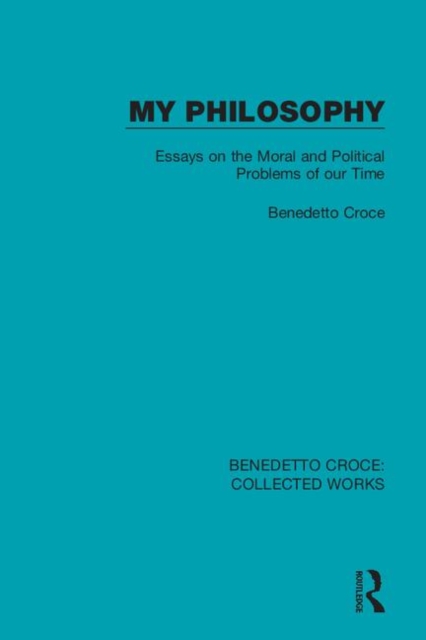 My Philosophy : Essays on the Moral and Political Problems of our Time, Hardback Book