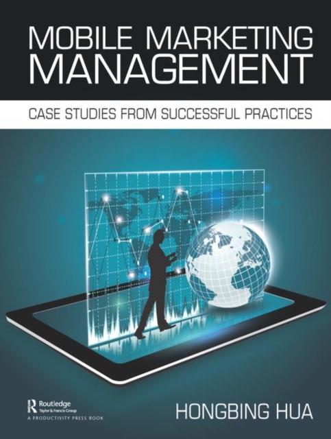 Mobile Marketing Management : Case Studies from Successful Practices, Paperback / softback Book