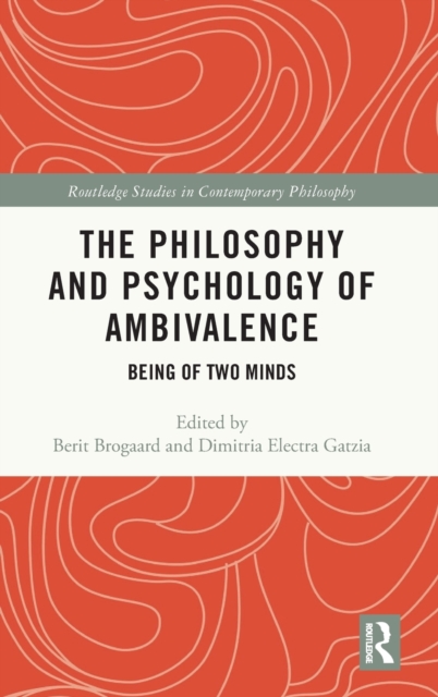 The Philosophy and Psychology of Ambivalence : Being of Two Minds, Hardback Book