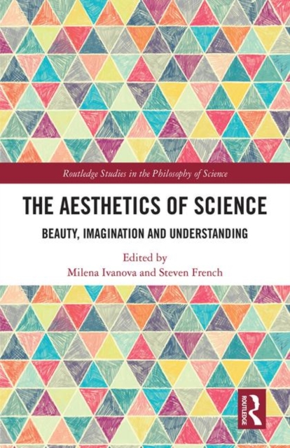 The Aesthetics of Science : Beauty, Imagination and Understanding, Hardback Book