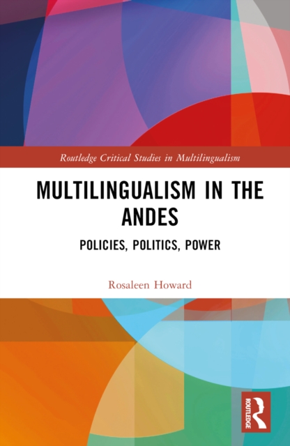 Multilingualism in the Andes : Policies, Politics, Power, Hardback Book