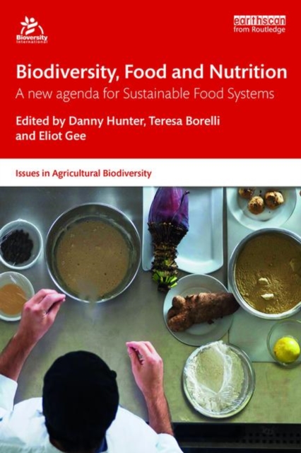 Biodiversity, Food and Nutrition : A New Agenda for Sustainable Food Systems, Paperback / softback Book