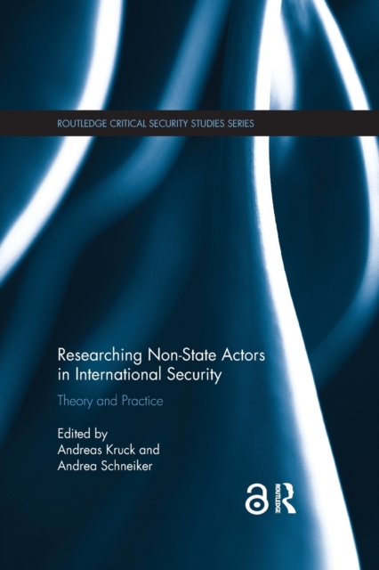 Researching Non-state Actors in International Security : Theory and Practice, Paperback / softback Book