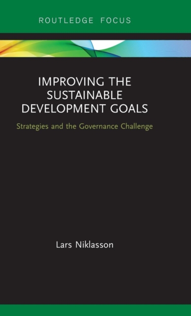 Improving the Sustainable Development Goals : Strategies and the Governance Challenge, Hardback Book