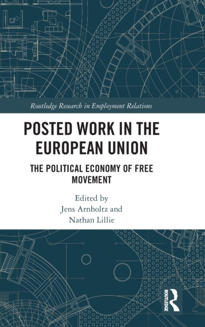 Posted Work in the European Union : The Political Economy of Free Movement, Hardback Book