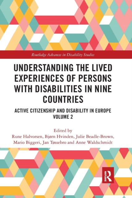 Understanding the Lived Experiences of Persons with Disabilities in Nine Countries : Active Citizenship and Disability in Europe Volume 2, Paperback / softback Book