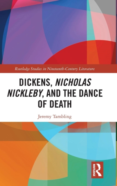 Dickens, Nicholas Nickleby, and the Dance of Death, Hardback Book