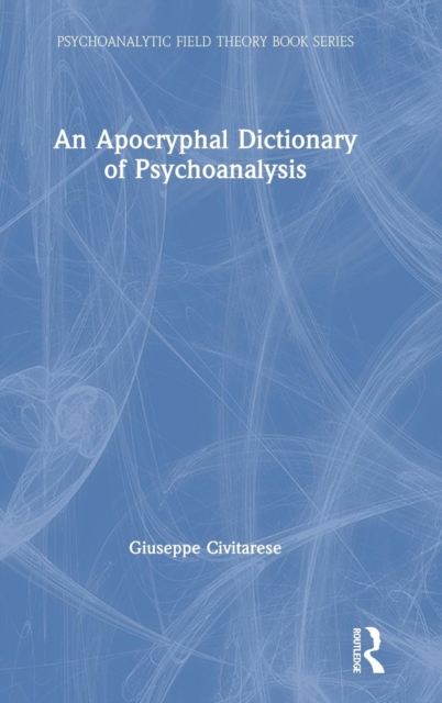 An Apocryphal Dictionary of Psychoanalysis, Hardback Book