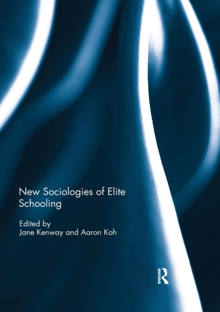 New Sociologies of Elite Schooling, Paperback / softback Book