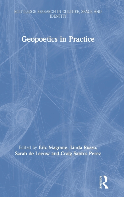 Geopoetics in Practice, Hardback Book
