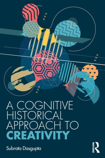 A Cognitive-Historical Approach to Creativity, Paperback / softback Book
