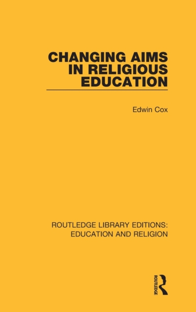 Changing Aims in Religious Education, Hardback Book