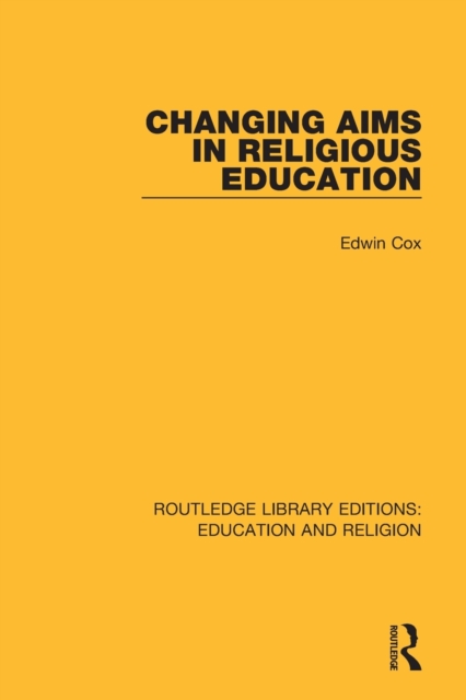 Changing Aims in Religious Education, Paperback / softback Book