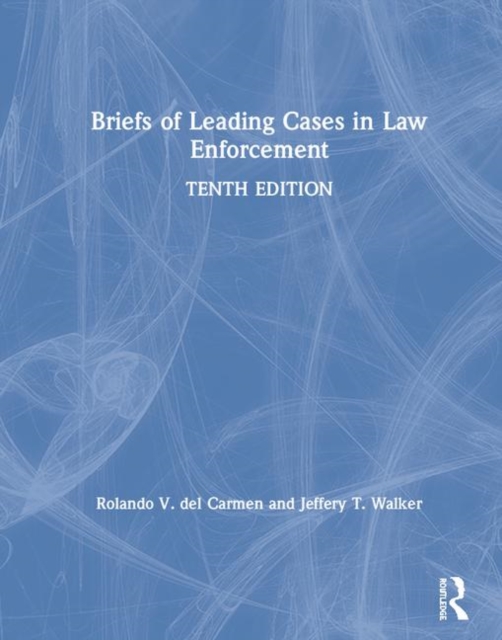 Briefs of Leading Cases in Law Enforcement, Hardback Book