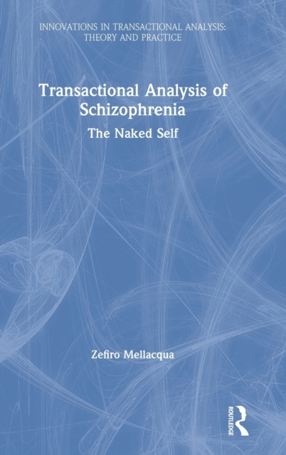 Transactional Analysis of Schizophrenia : The Naked Self, Hardback Book