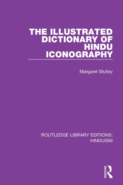The Illustrated Dictionary of Hindu Iconography, Paperback / softback Book