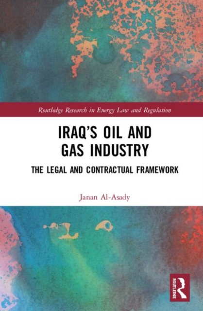 Iraq’s Oil and Gas Industry : The Legal and Contractual Framework, Hardback Book