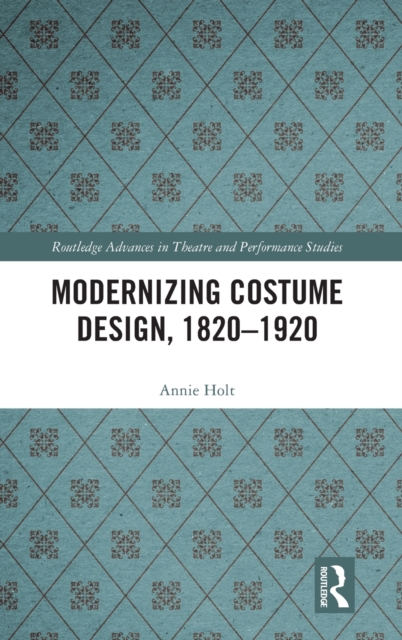 Modernizing Costume Design, 1820-1920, Hardback Book