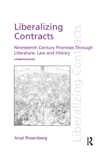 Liberalizing Contracts : Nineteenth Century Promises Through Literature, Law and History, Paperback / softback Book