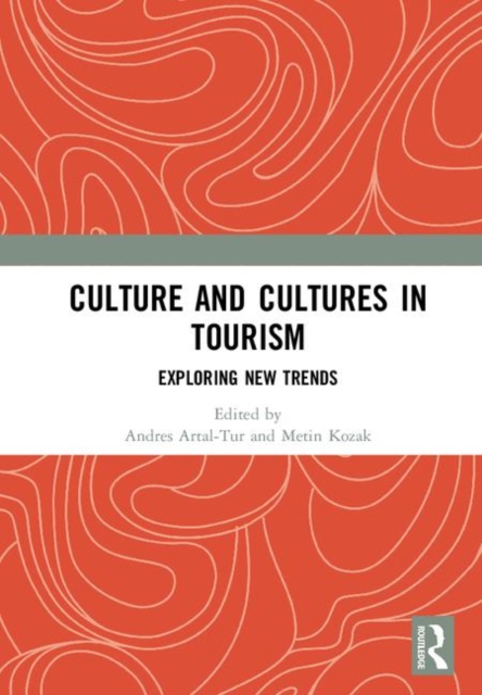 Culture and Cultures in Tourism : Exploring New Trends, Hardback Book