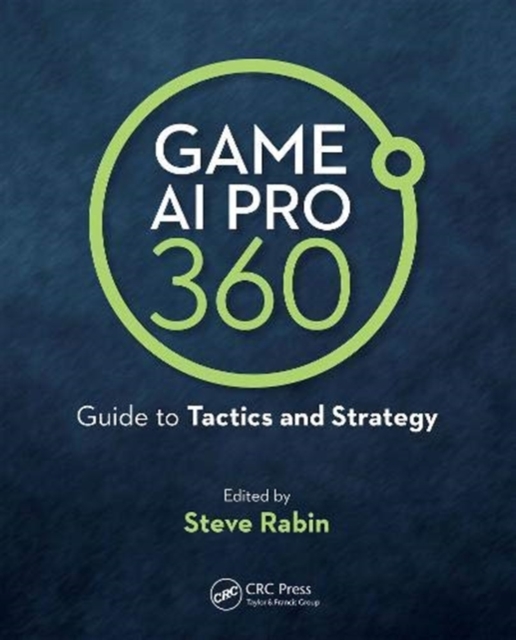 Game AI Pro 360: Guide to Tactics and Strategy, Hardback Book