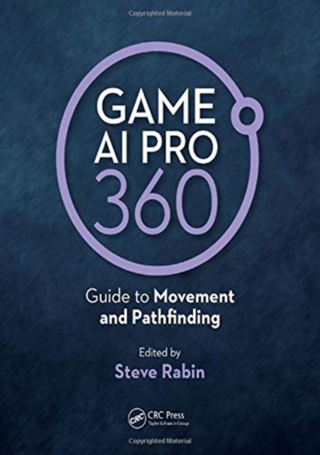 Game AI Pro 360: Guide to Movement and Pathfinding, Hardback Book