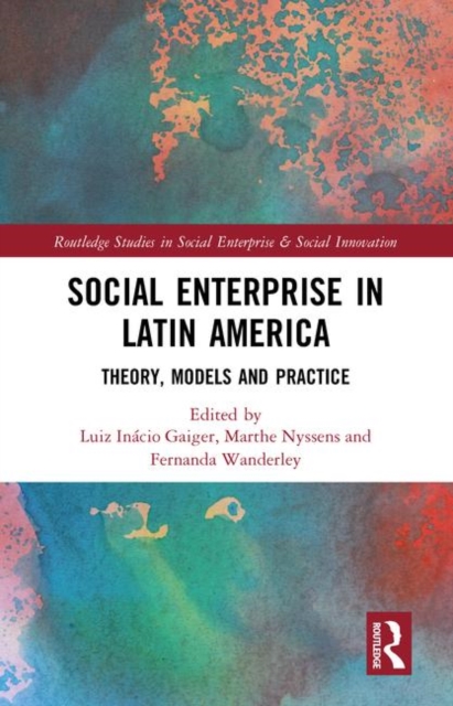 Social Enterprise in Latin America : Theory, Models and Practice, Hardback Book