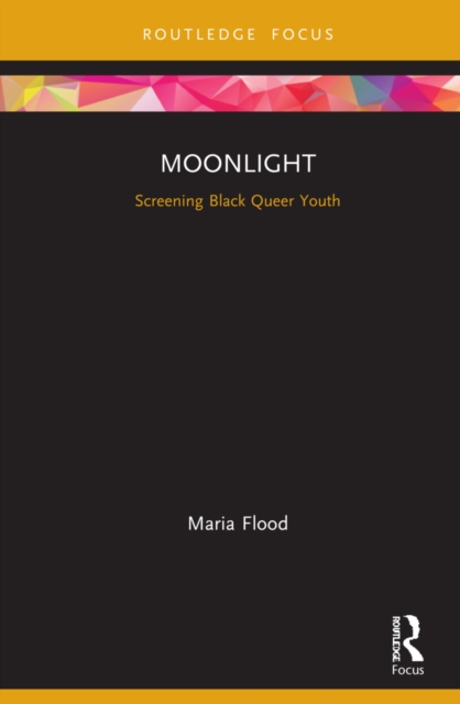 Moonlight : Screening Black Queer Youth, Hardback Book