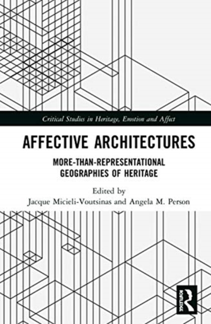 Affective Architectures : More-Than-Representational Geographies of Heritage, Hardback Book