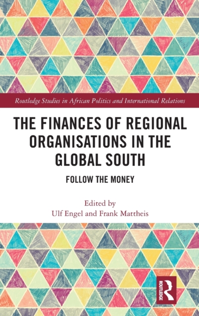 The Finances of Regional Organisations in the Global South : Follow the Money, Hardback Book