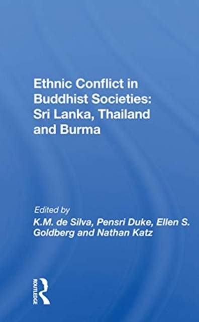 Ethnic Conflict In Buddhist Societies : Sri Lanka, Thailand, Burma, Paperback / softback Book