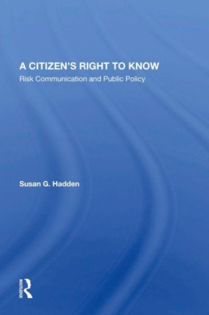A Citizen's Right To Know : Risk Communication And Public Policy, Paperback / softback Book