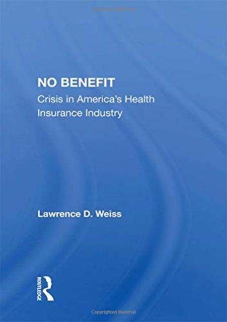 No Benefit : Crisis In America's Health Insurance Industry, Paperback / softback Book