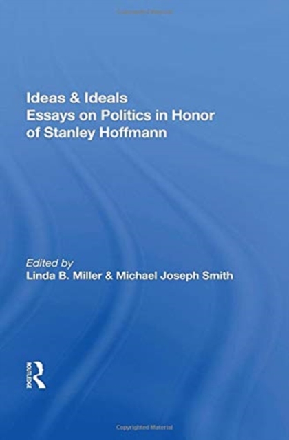 Ideas And Ideals : Essays On Politics In Honor Of Stanley Hoffmann, Paperback / softback Book